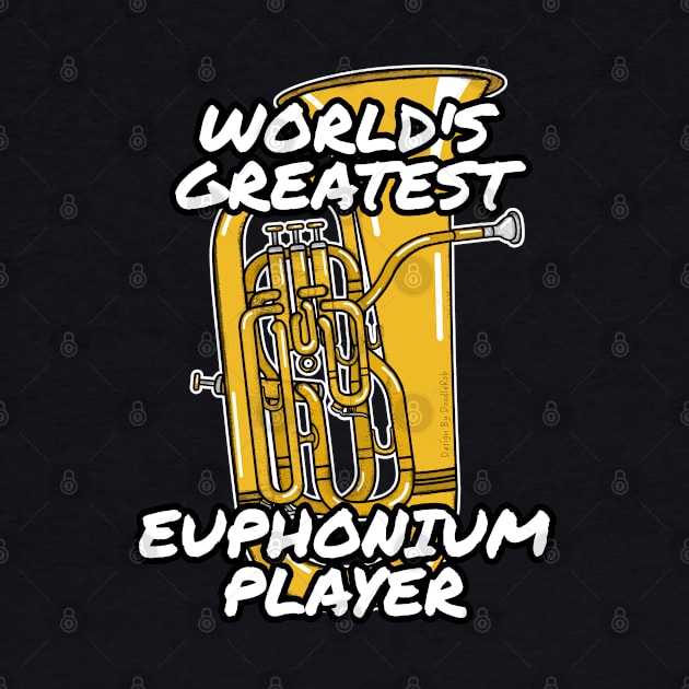 World's Greatest Euphonium Player Euphoniumist Brass Musician by doodlerob